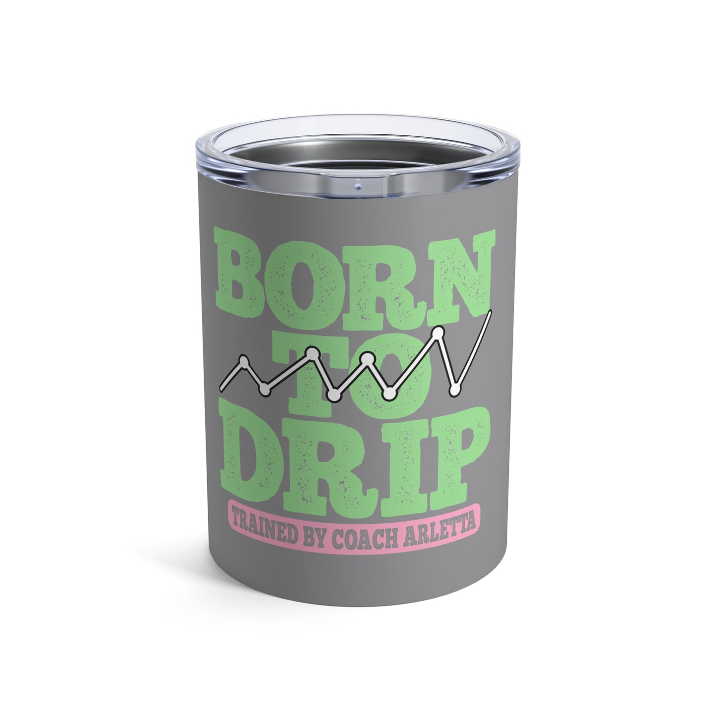 10oz Tumbler — "Born to Drip" Day Trading Insulated Cup
