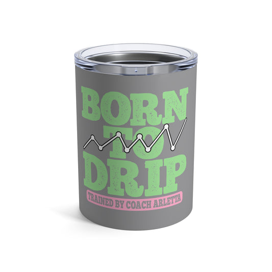 10oz Tumbler — "Born to Drip" Day Trading Insulated Cup