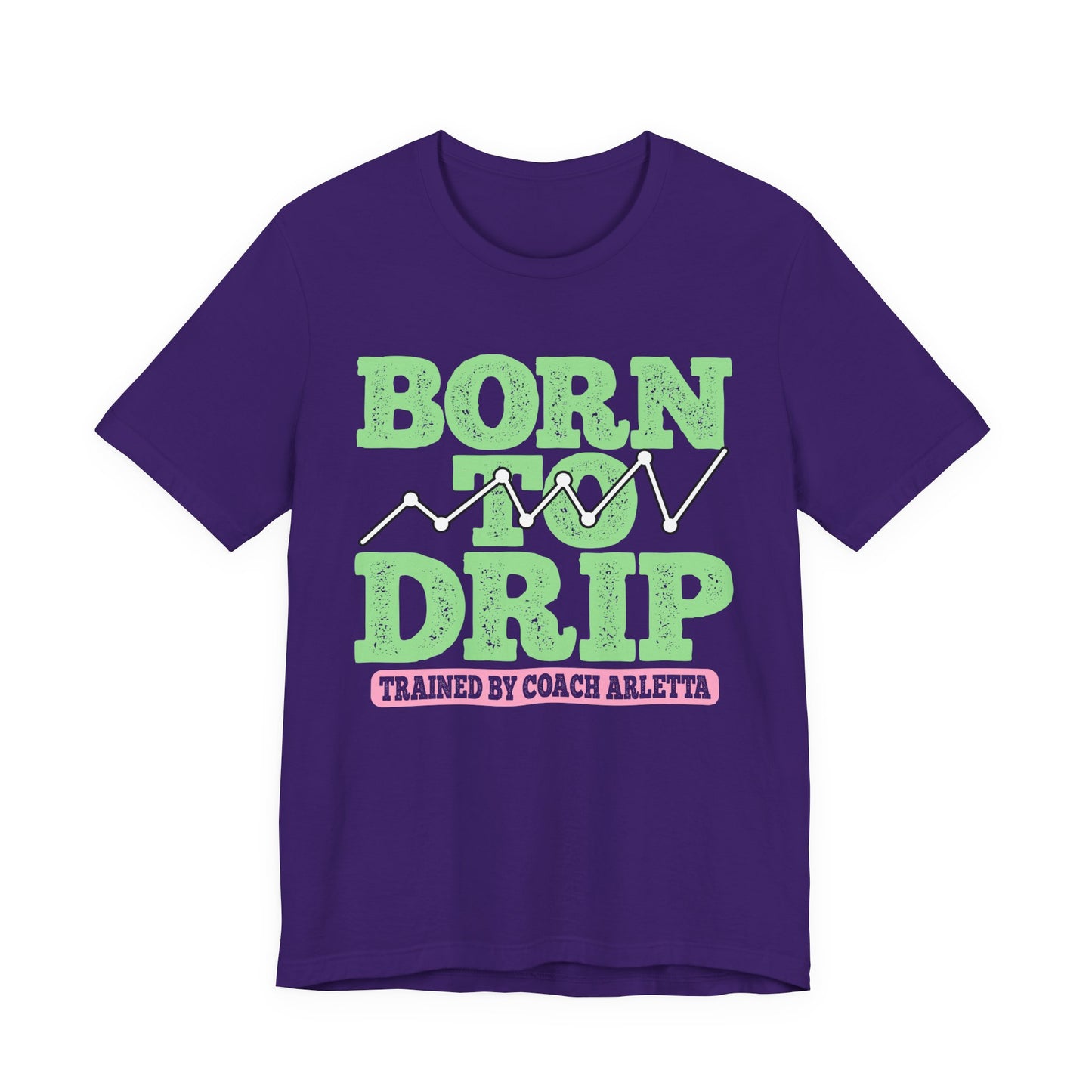 Born to Drip Tee | 5% Drippers Motivational Unisex Shirt