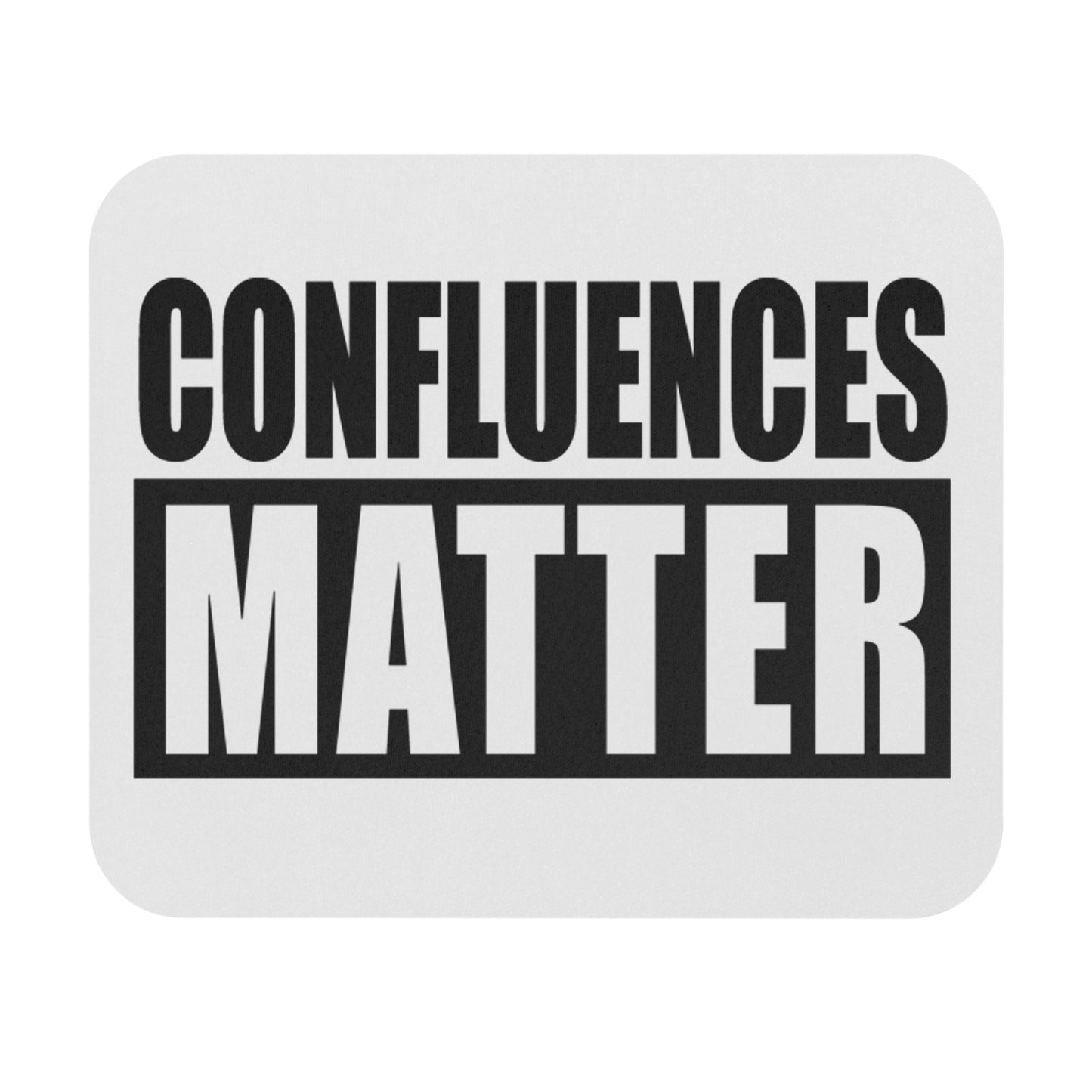 Confluences Matter Premium Mouse Pad | Motivational Desk Accessory for 5% Drippers - White