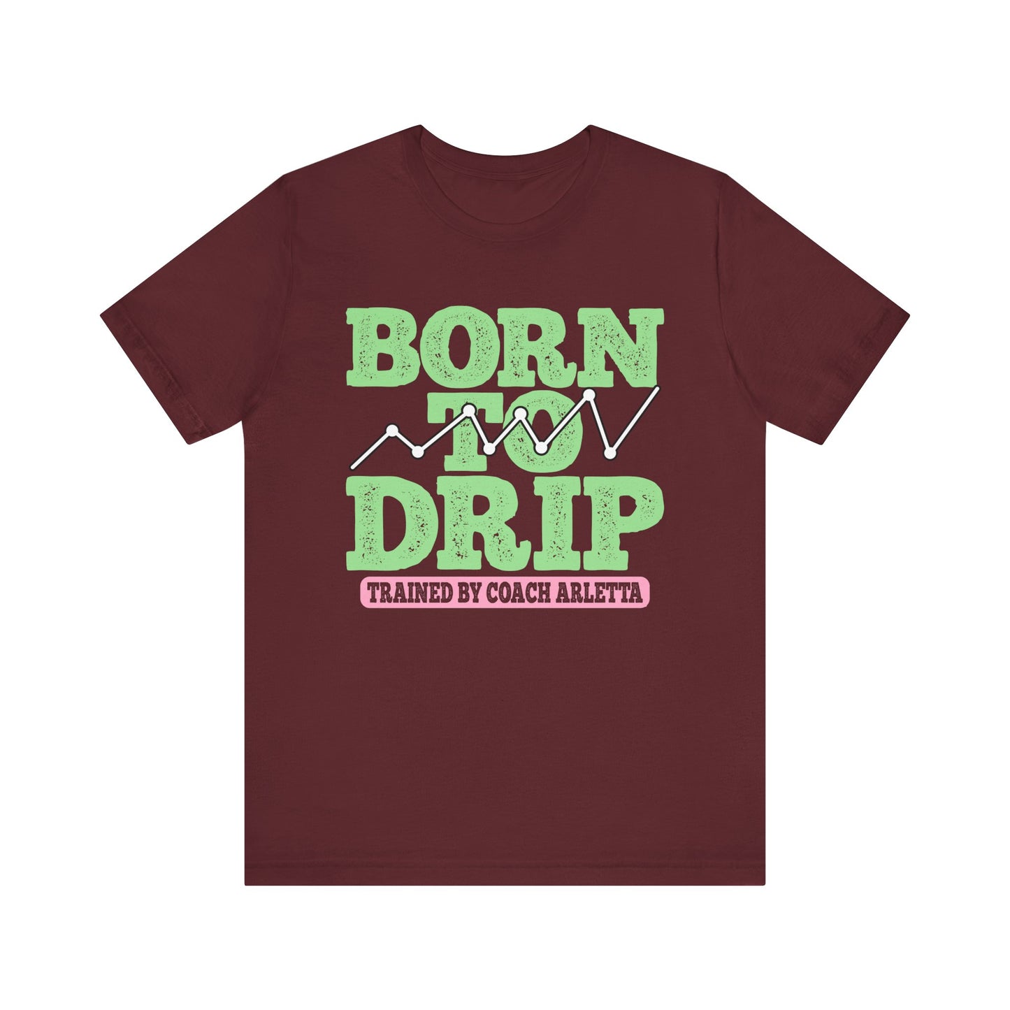 Born to Drip Tee | 5% Drippers Motivational Unisex Shirt