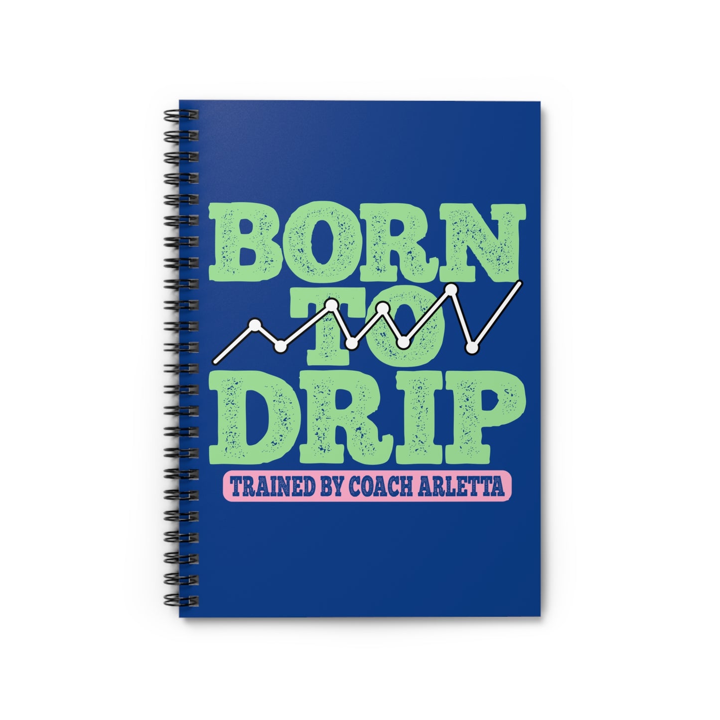 Born to Drip – Trained by Coach Arletta Spiral Notebook