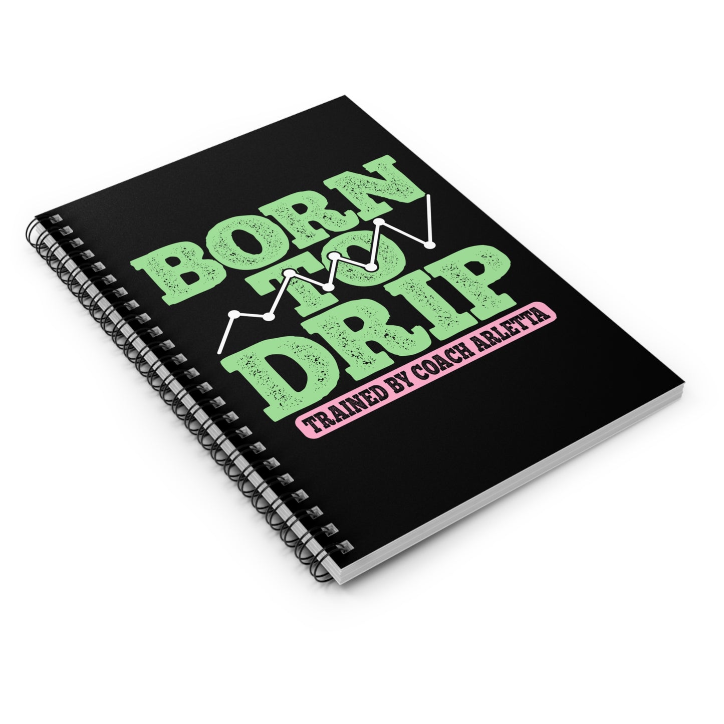 Born to Drip – Trained by Coach Arletta Spiral Notebook