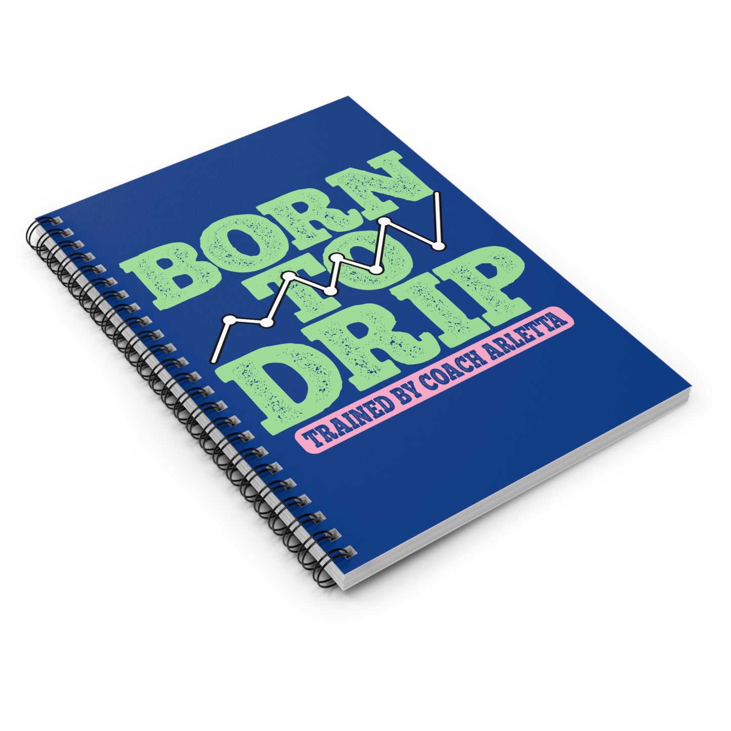Born to Drip – Trained by Coach Arletta Spiral Notebook