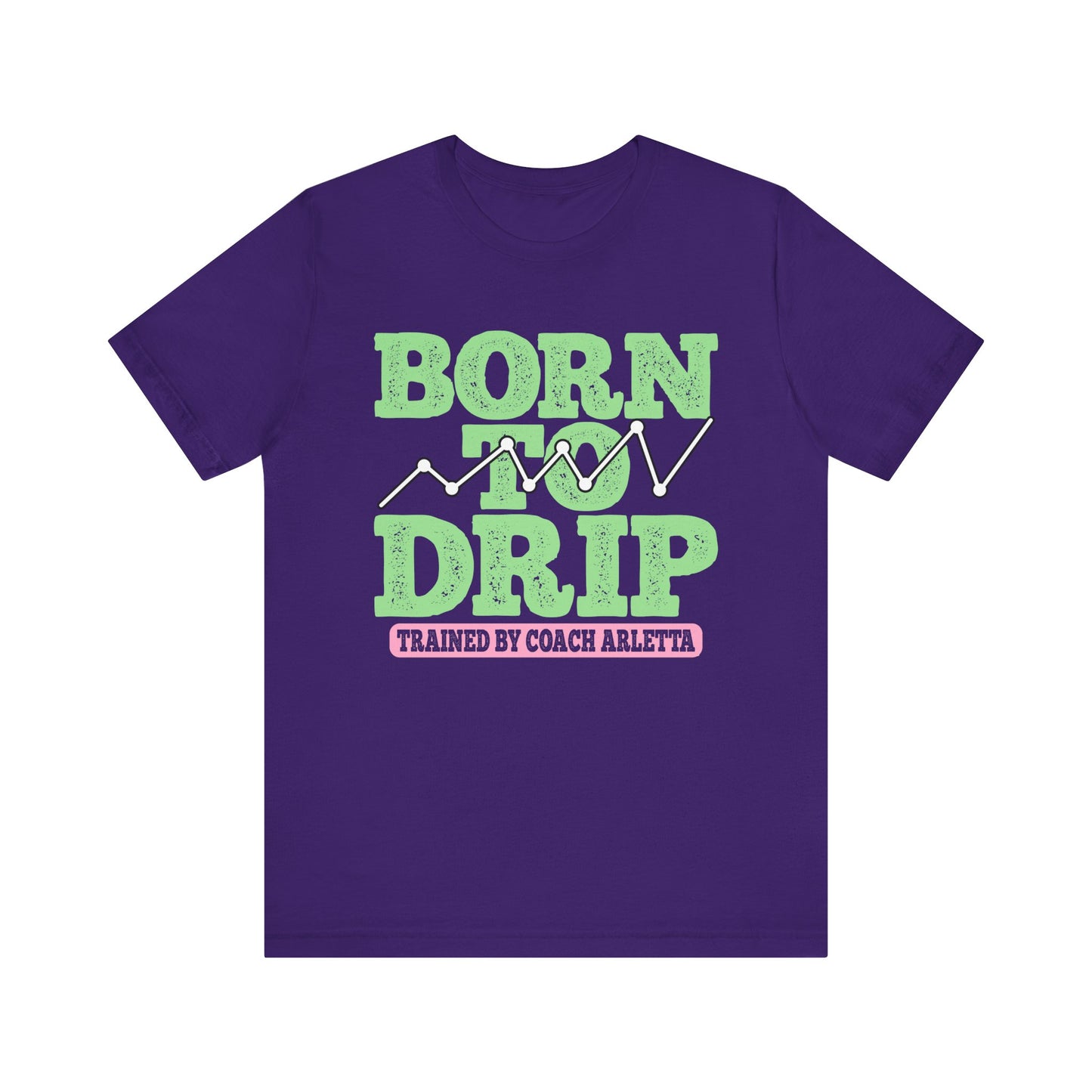 Born to Drip Tee | 5% Drippers Motivational Unisex Shirt