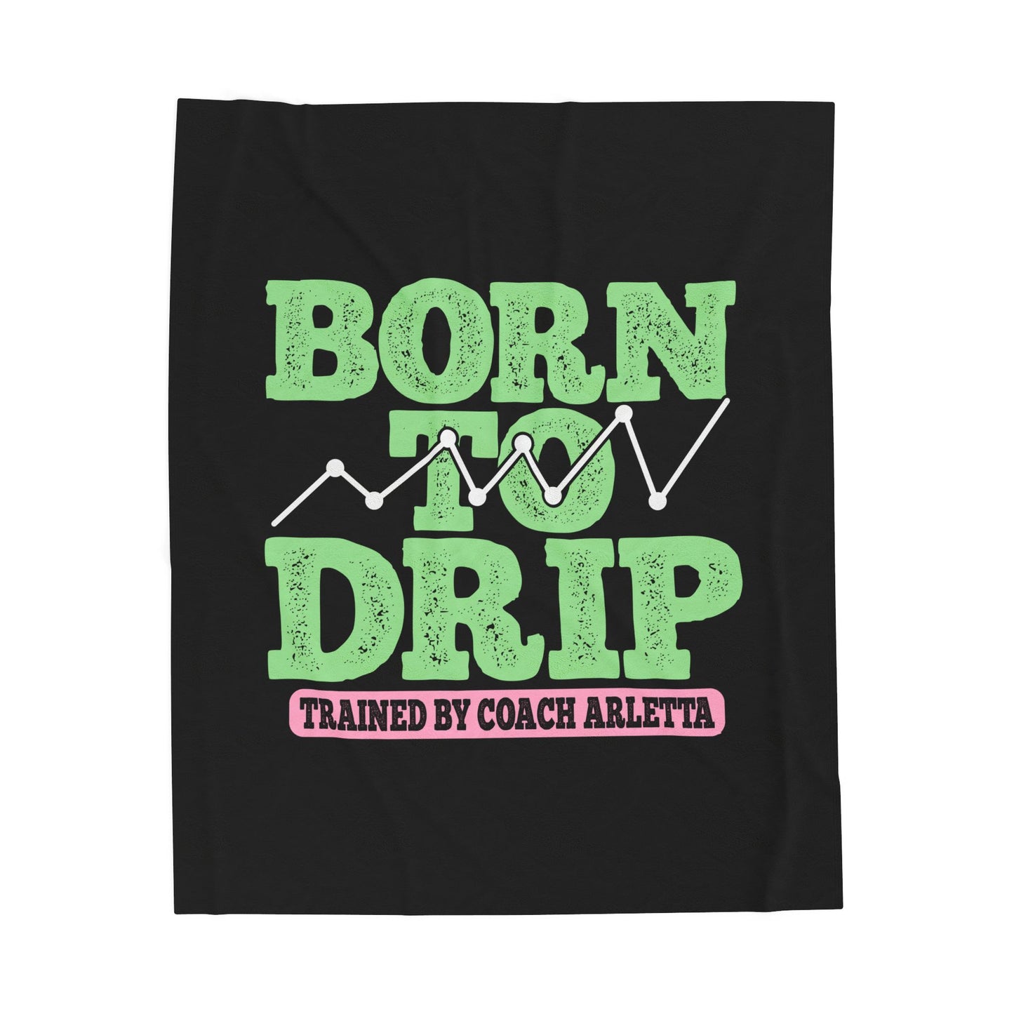 Born to Drip Plush Blanket — 'Born to Drip Trained by Coach Arletta' Cozy Throw for Traders